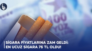 Sigara Fiyatlarına Zam Geldi: En Ucuz Sigara 76 TL Oldu!