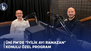 Üni Fm’de “İyilik Ayı Ramazan” Konulu Özel Program