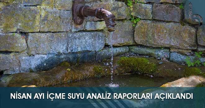 Nisan Ayı İçme Suyu Analiz Raporları Açıklandı