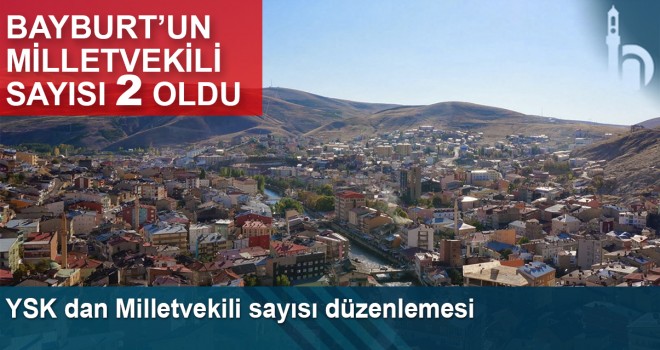 YSK Bayburt Milletvekili Sayısını Açıkladı