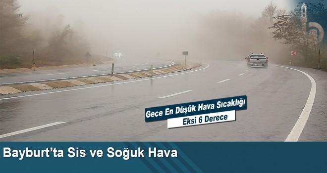 Bayburt’ta Sis ve Soğuk Hava