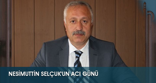 Nesimuttin Selçuk'un Acı Günü