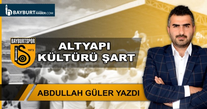 Altyapı Kültürünü Oluşturmalıyız