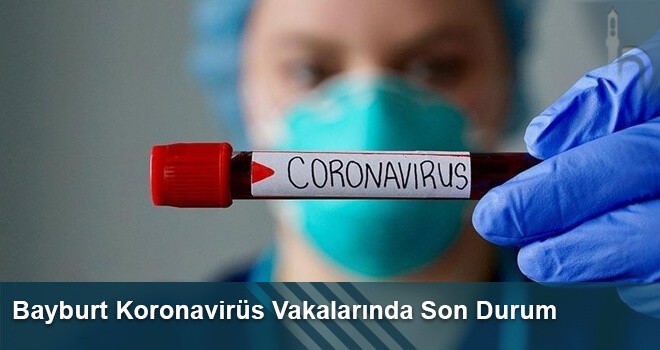 Bayburt Koronavirüs Vakalarında Son Durum