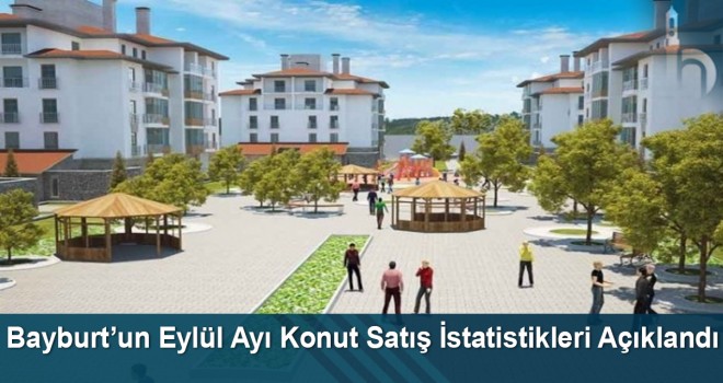 Bayburt’ta Eylül Ayında 93 Konut Satıldı