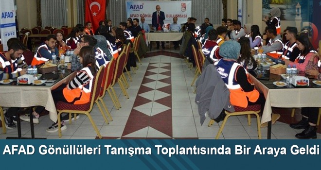 AFAD gönüllüleri tanışma toplantısında bir araya geldi