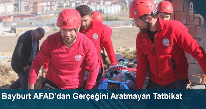 Bayburt AFAD’dan Gerçeğini Aratmayan Tatbikat