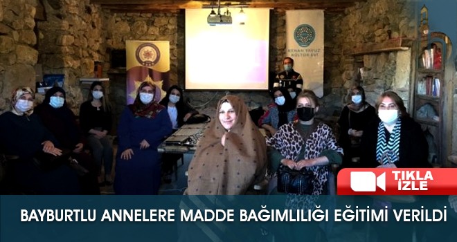 Bayburtlu Annelere Madde Bağımlılığı Eğitimi Verildi