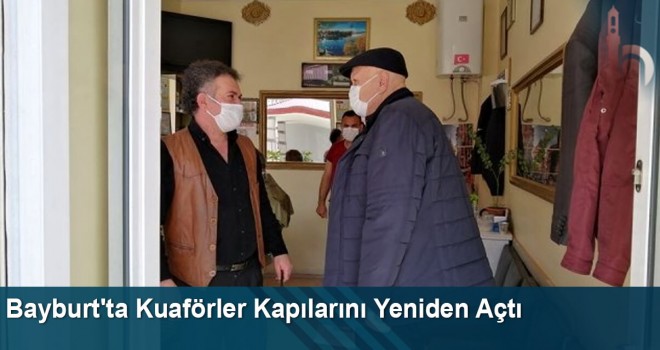 Bayburt'ta Kuaförler Kapılarını Yeniden Açtı