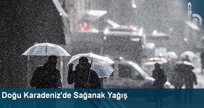 Doğu Karadeniz'de Sağanak Yağış