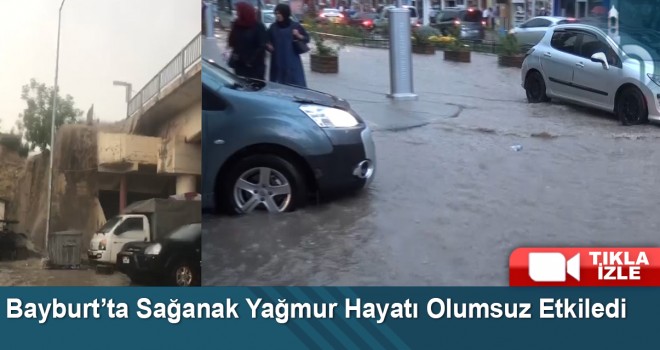 Bayburt'ta Sağanak Yağmur Ve Kısa Süreli Fırtına Etkili Oldu