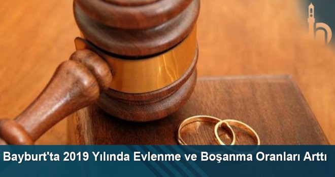 Bayburt'ta 2019 Yılında Evlenme ve Boşanma Oranları Arttı