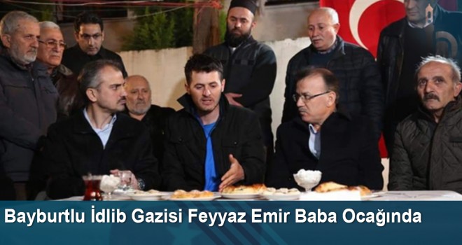 Bayburtlu İdlib Gazisi Feyyaz Emir Baba Ocağında