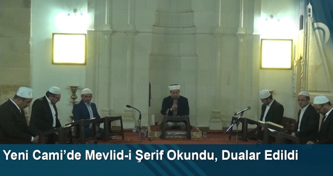 Yeni Cami’de Mevlid-i Şerif Okundu, Dualar Edildi