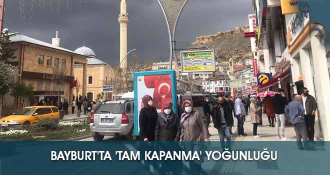 BAYBURT'TA 'TAM KAPANMA' YOĞUNLUĞU