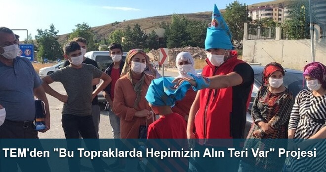 TEM'den "Bu Topraklarda Hepimizin Alın Teri Var" Projesi