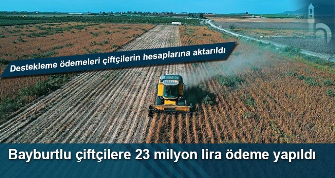 Bayburtlu çiftçilere 23 milyon lira ödeme yapıldı