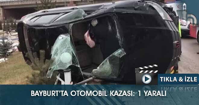 Bayburt’ta Otomobil Kazası: 1 Yaralı