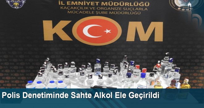 Polis denetiminde sahte alkol ele geçirildi