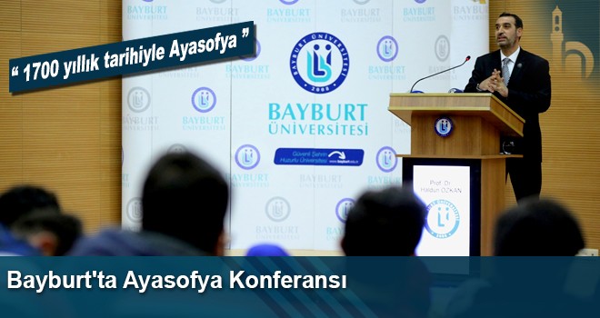 Bayburt'ta 1700 Yıllık Tarihiyle Ayasofya Konferansı