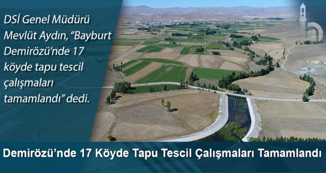 Bayburt Demirözü’nde 17 köyde tapu tescil çalışmaları tamamlandı