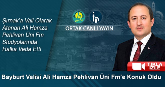 Bayburt Valisi Sayın Ali Hamza PEHLİVAN Üni fm Stüdyolarında Halka Veda Etti