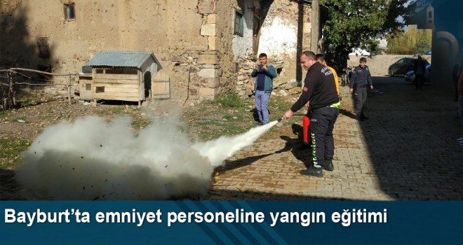 Bayburt’ta emniyet personeline yangın eğitimi