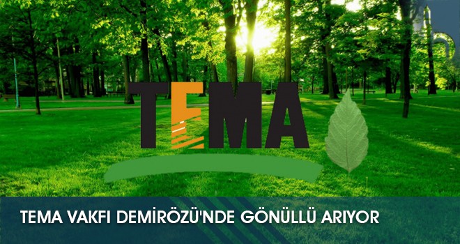 TEMA Vakfı Demirözü'nde Gönüllü Arıyor