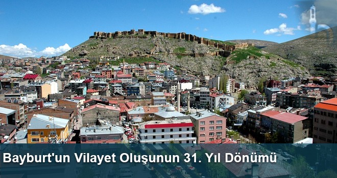 Bayburt'un Vilayet Oluşunun 31. Yıl Dönümü