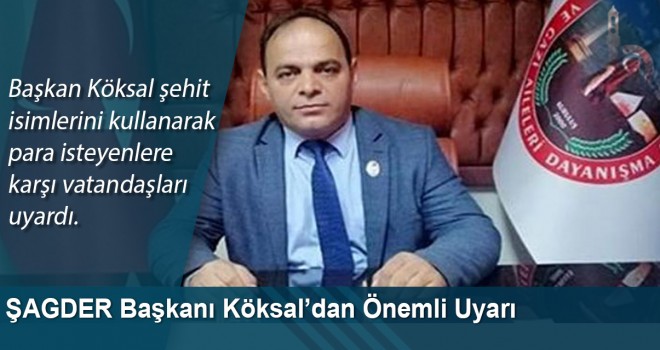 ŞAGDER Başkanı Köksal’dan Önemli Uyarı