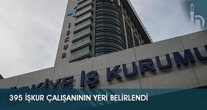 395 İŞKUR Çalışanının Yeri Belirlendi