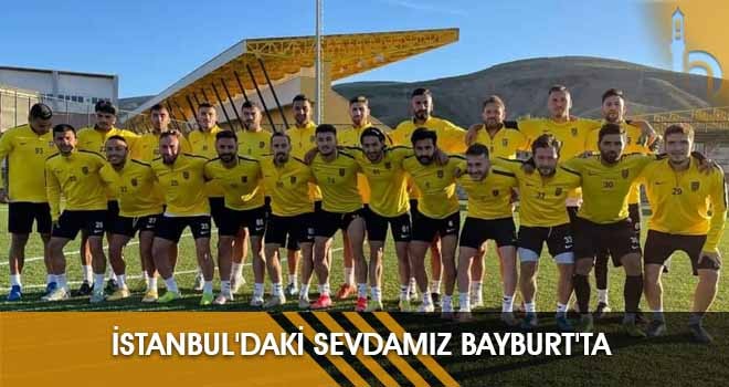 İstanbul'daki Sevdamız Bayburt'ta