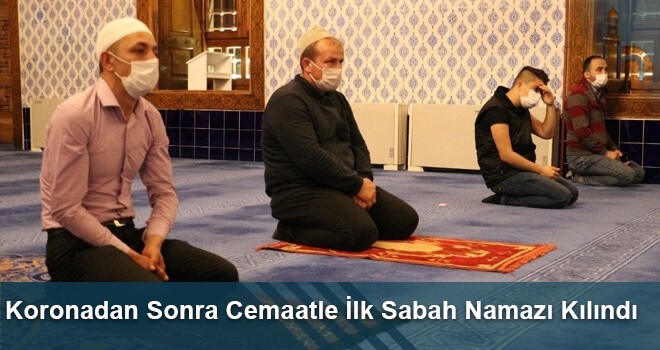 Koronadan Sonra Cemaatle İlk Sabah Namazı Kılındı