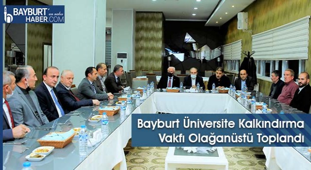 Bayburt Üniversite Kalkındırma Vakfı Olağanüstü Toplandı