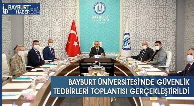 Bayburt Üniversitesi'nde Güvenlik Tedbirleri Toplantısı Gerçekleştirildi