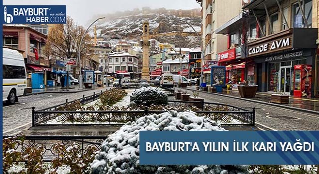 Bayburt'a Yılın İlk Karı Yağdı