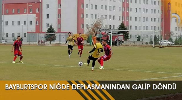 Bayburtspor Niğde Deplasmanından Galip Döndü