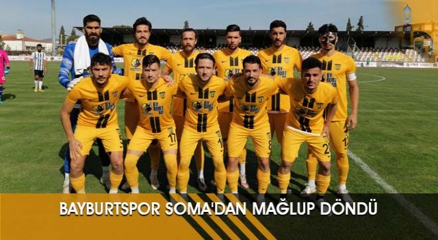 Bayburtspor Soma'dan Mağlup Döndü