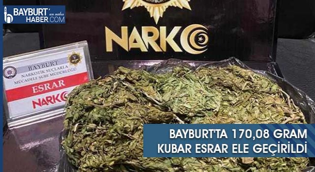 Bayburt'ta 170,08 Gram Kubar Esrar Ele Geçirildi