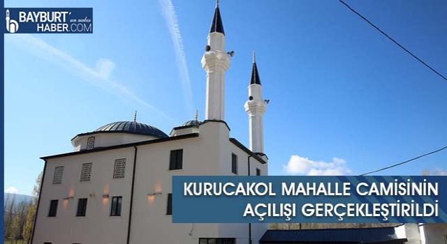 Kurucakol Mahalle Camisinin Açılışı Gerçekleştirildi