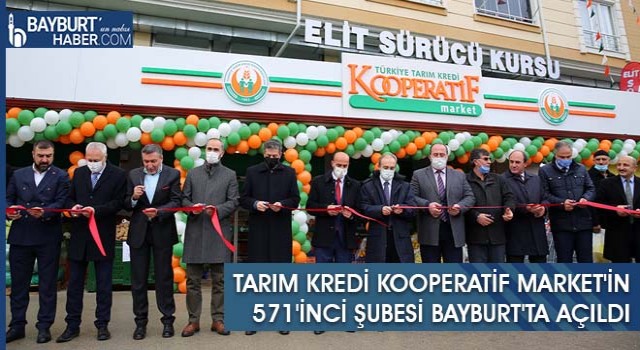 Tarım Kredi Kooperatif Market'in 571'inci Şubesi Bayburt'ta Açıldı