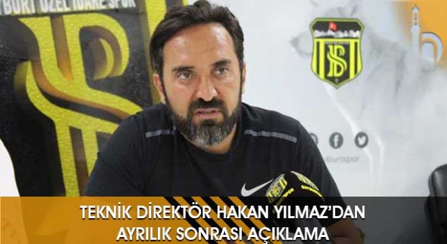 Teknik Direktör Hakan Yılmaz’dan Ayrılık Sonrası Açıklama