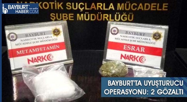 Bayburt'ta Uyuşturucu Operasyonu: 2 Gözaltı