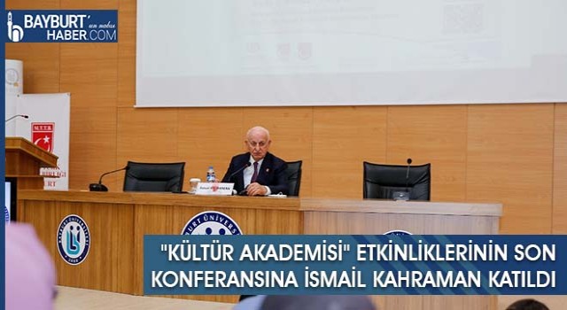 "Kültür Akademisi" Etkinliklerinin Son Konferansına İsmail Kahraman Katıldı