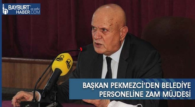 Başkan Pekmezci’den Belediye Personeline Zam Müjdesi