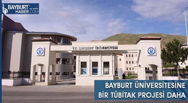 Bayburt Üniversitesine Bir TÜBİTAK Projesi Daha