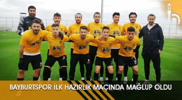 Bayburtspor İlk Hazırlık Maçında Mağlup Oldu