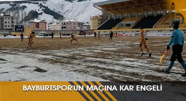 Bayburtspor'un Maçına Kar Engeli