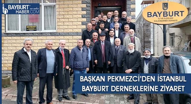 Başkan Pekmezci’den İstanbul Bayburt Derneklerine Ziyaret