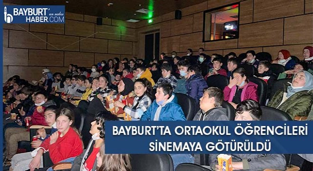 Bayburt’ta Ortaokul Öğrencileri Sinemaya Götürüldü